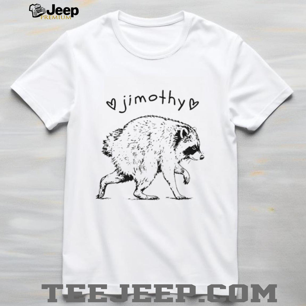 Funny Trash Panda Animal Lover Jimothy Raccoon shirt