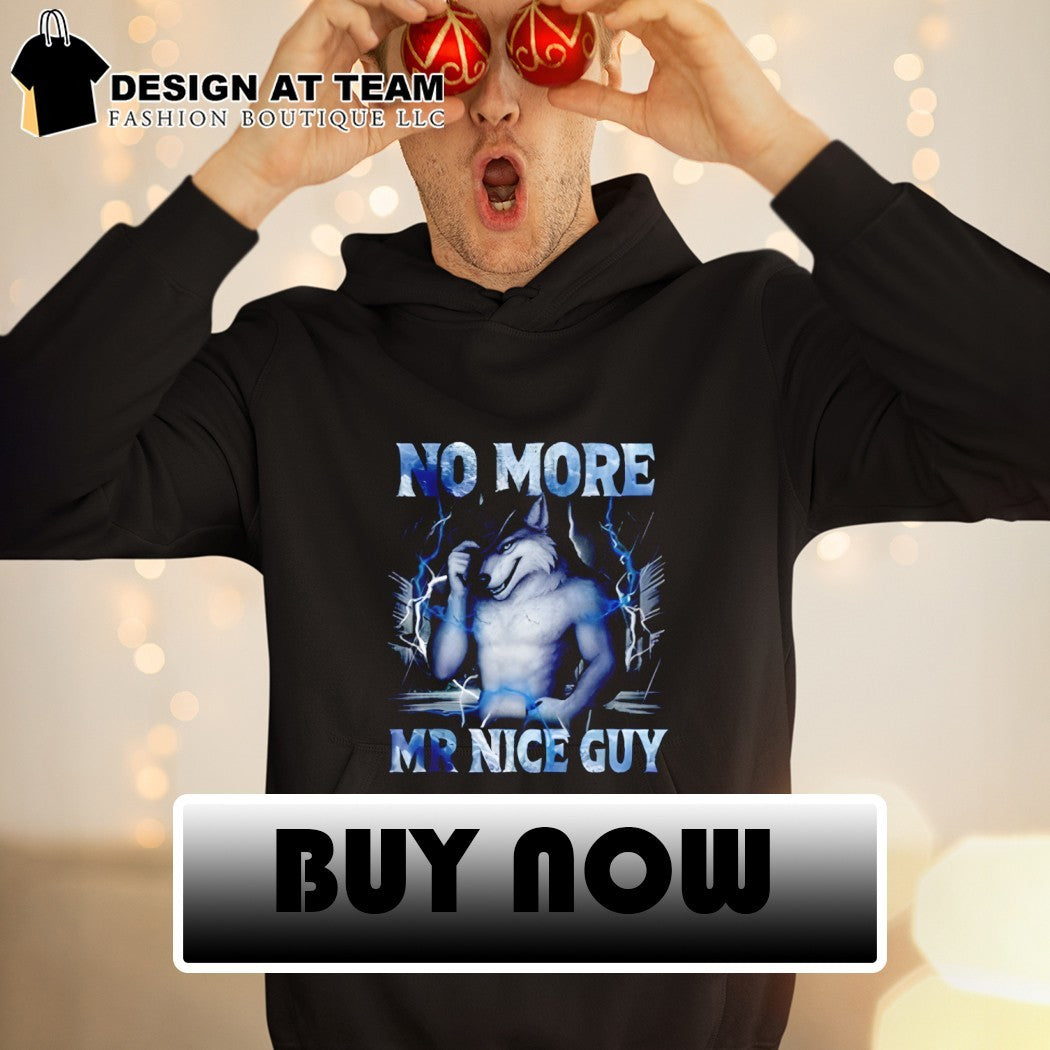 Funny alpha wolf meme no more mr Nice guy LGBT shirt