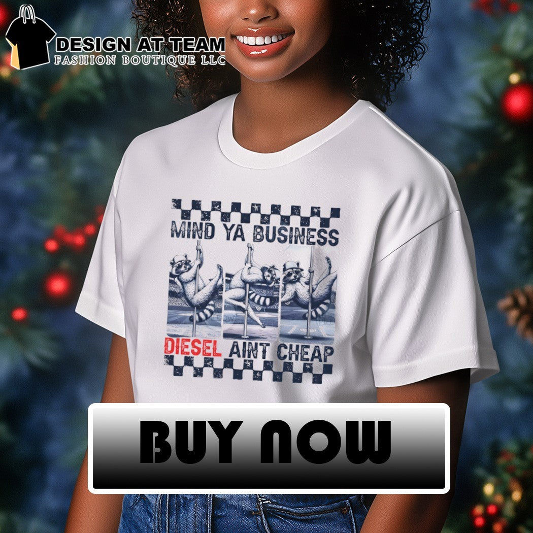 Funny raccoon mind ya business diesel aint cheap shirt