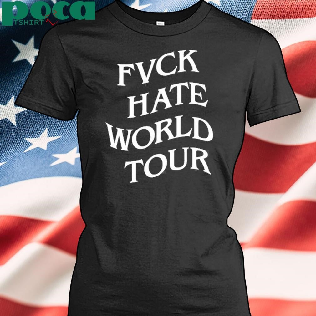 Fvck Hate World Tour shirt