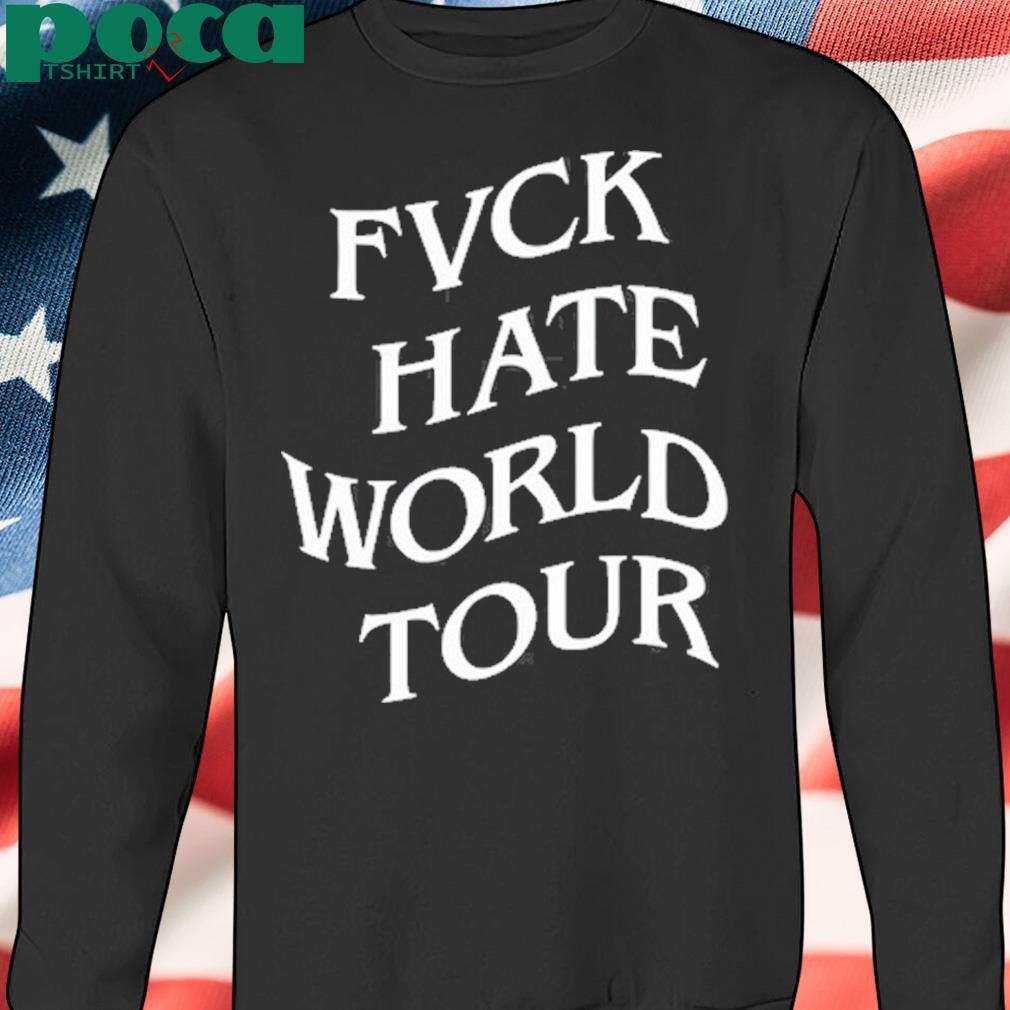 Fvck Hate World Tour shirt