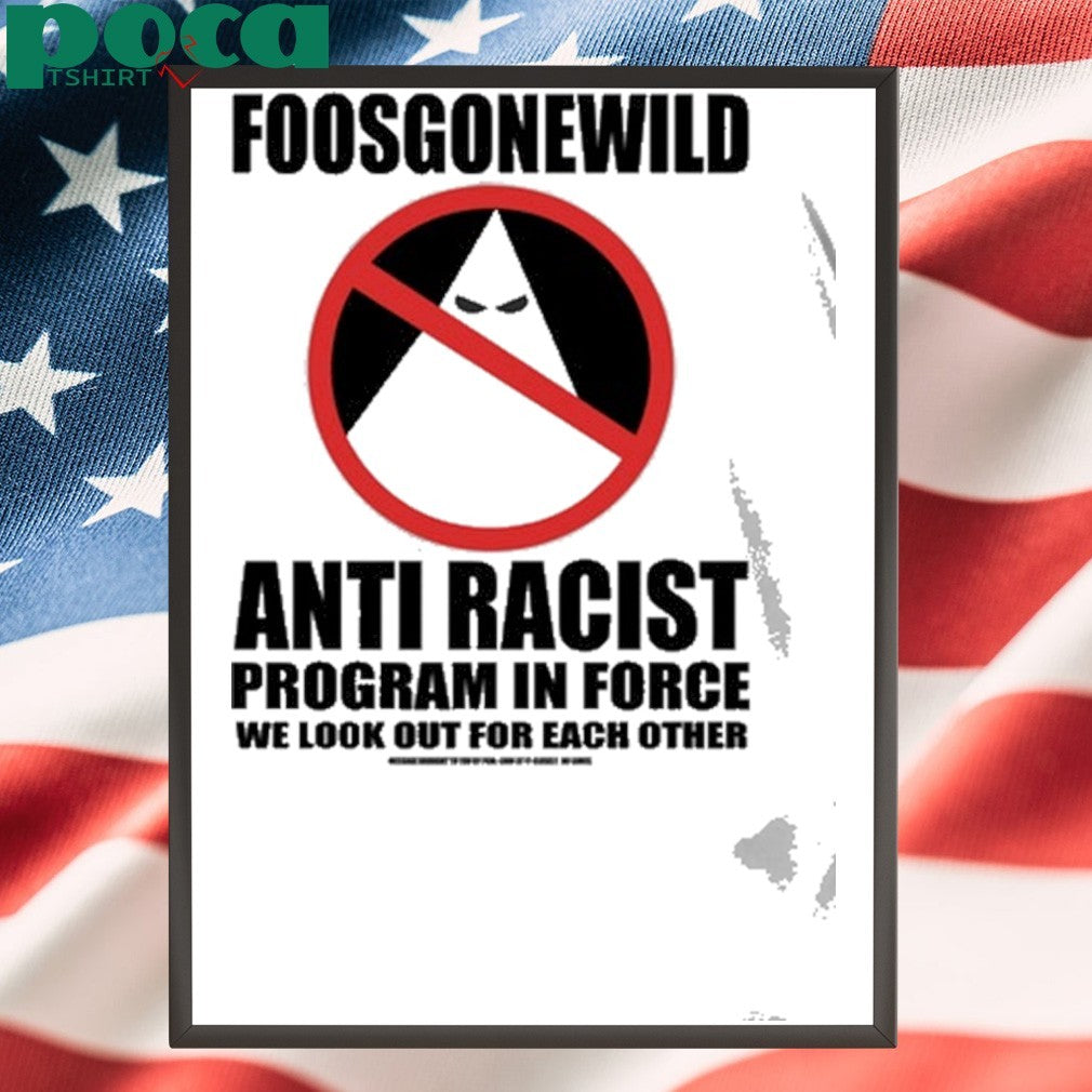 Foos Gone Wild Anti-Racist Shirt