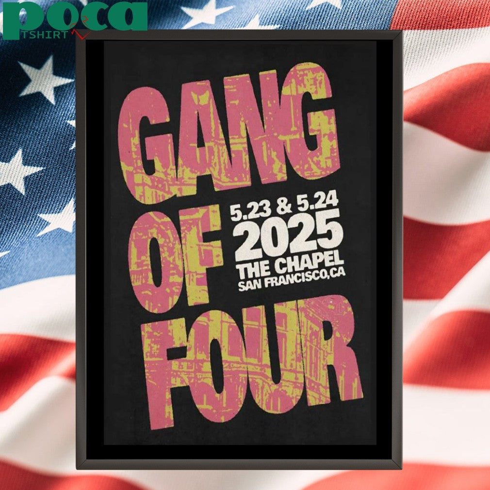 Gang Of Four Tour In San Francisco CA On May 23-24 2025 Poster shirt
