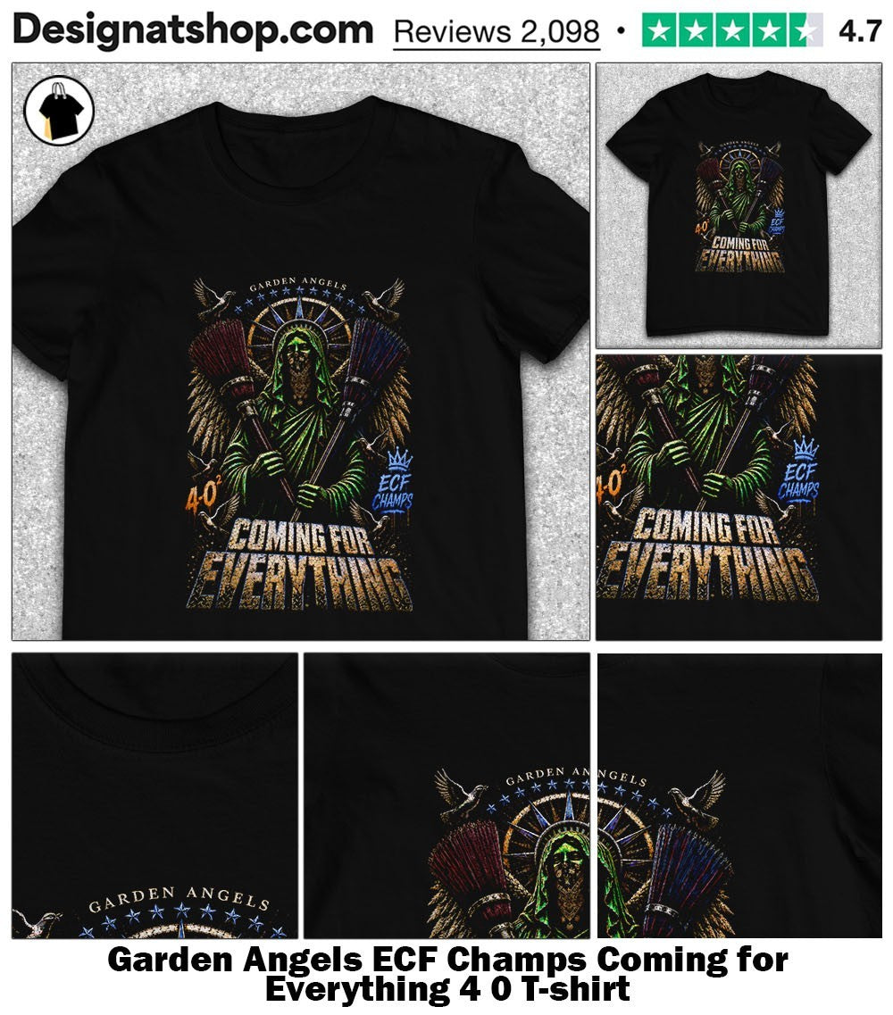 Garden Angels ECF Champs Coming for Everything 4 0 shirt