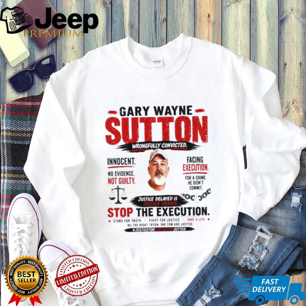 Gary Wayne Justice Delayed Is Justice Denied shirt