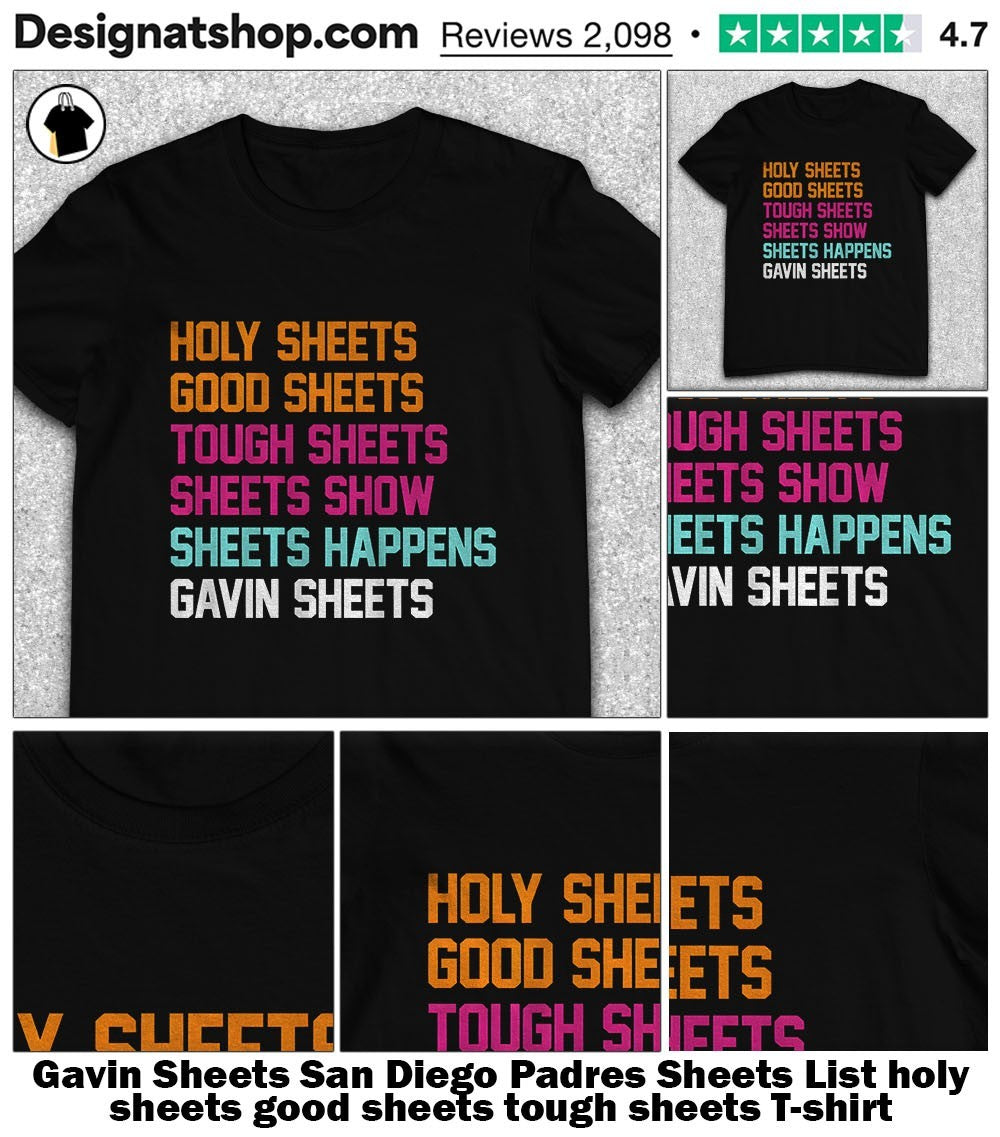 Gavin Sheets San Diego Padres Sheets List holy sheets good sheets tough sheets shirt