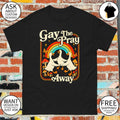 Gay The Pray Away Goose Pride Rainbow Queer LGBT shirt