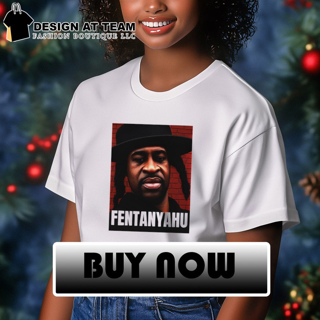 George Floyd Fentanyahu parody meme shirt