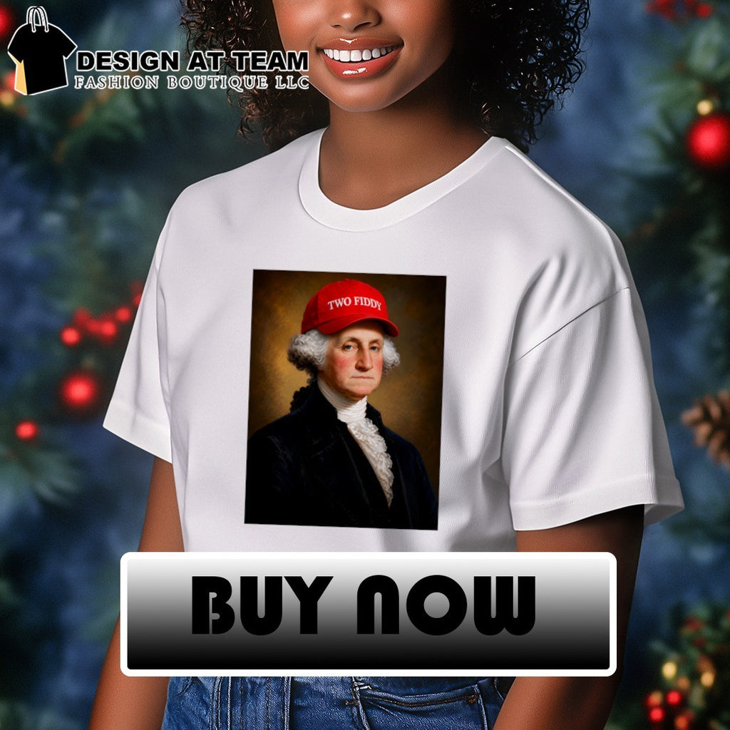 George Washington President America hat with Two Fiddy shirt