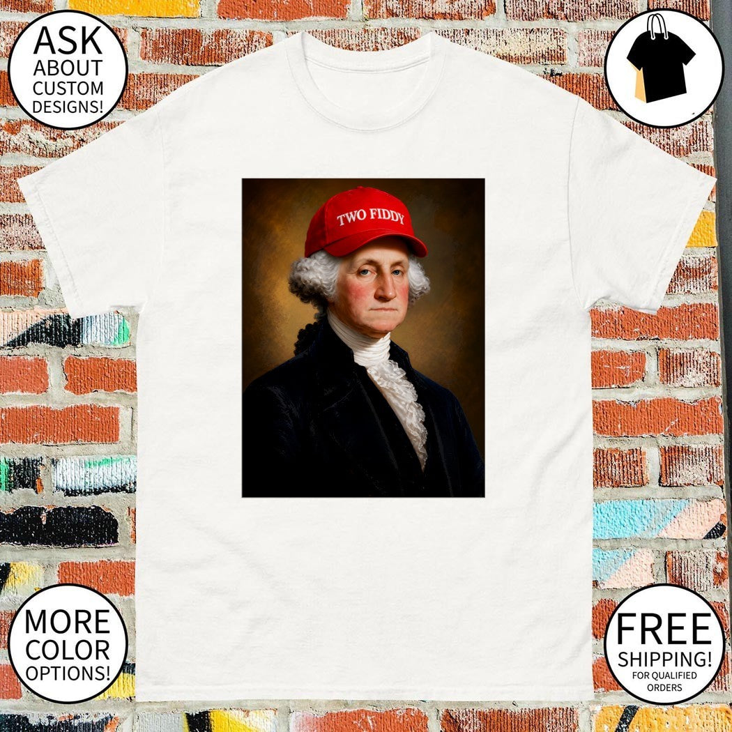 George Washington President America hat with Two Fiddy shirt