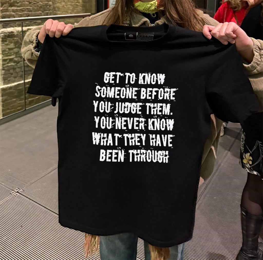 Get To Know Someone Quote Distressed Typography Inspirational Statement shirt