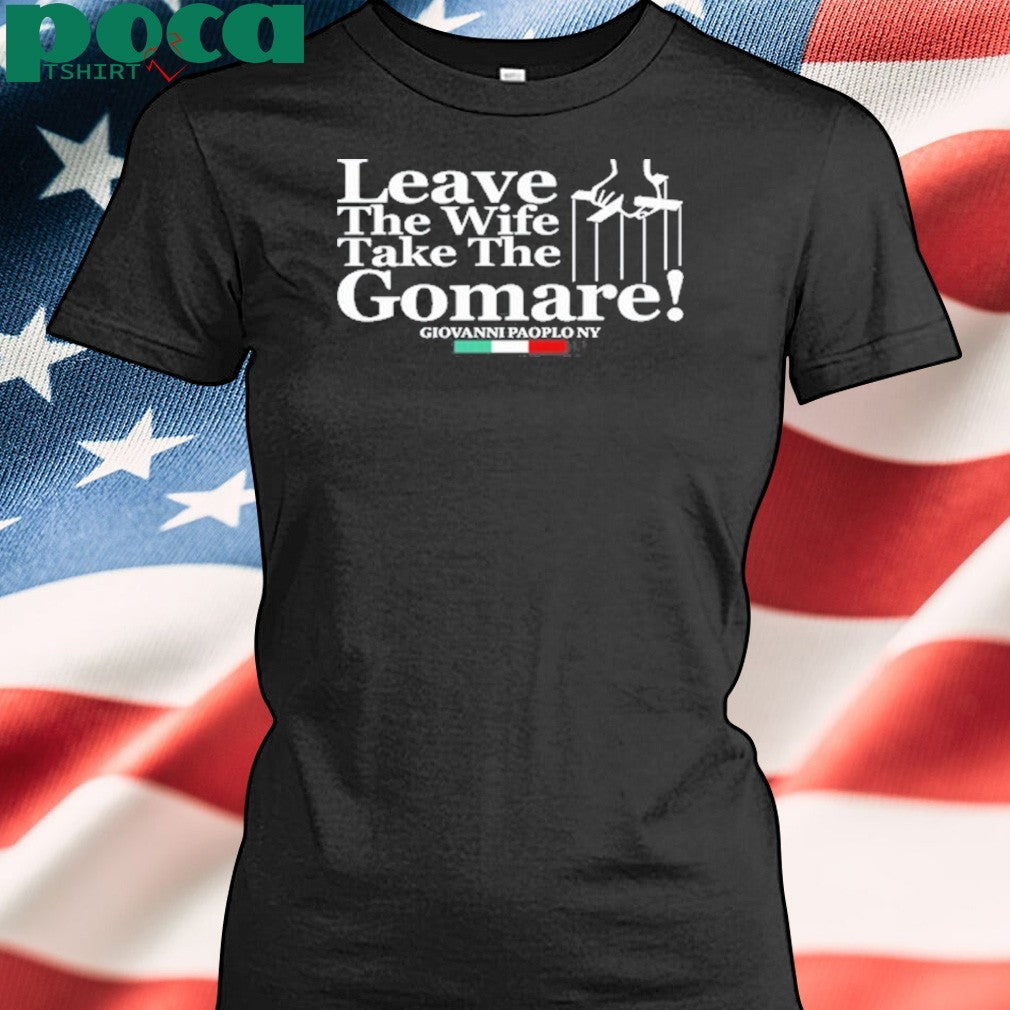 Giovanni Paolo Ny Leave The Wife Take The Gomare Shirt