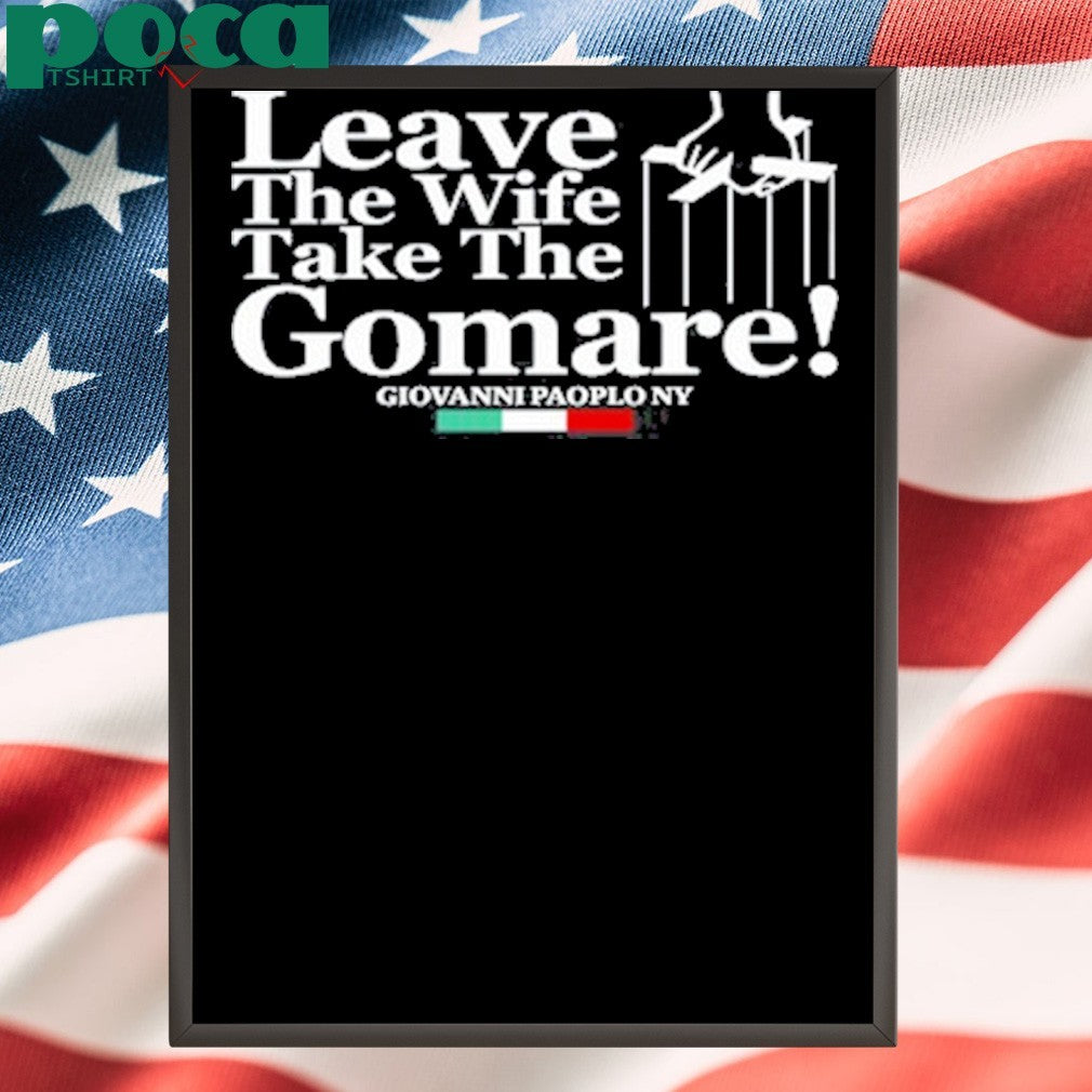 Giovanni Paolo Ny Leave The Wife Take The Gomare Shirt