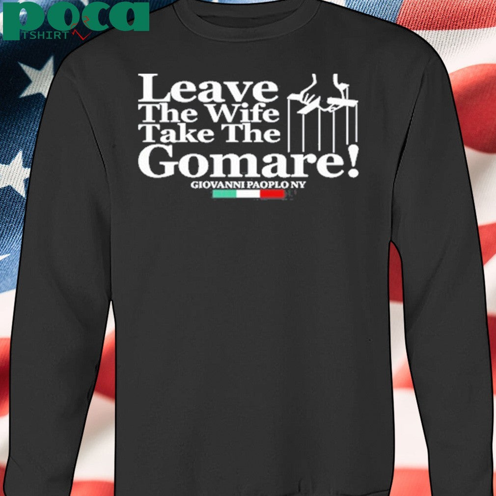 Giovanni Paolo Ny Leave The Wife Take The Gomare Shirt
