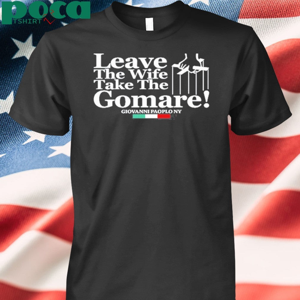 Giovanni Paolo Ny Leave The Wife Take The Gomare Shirt