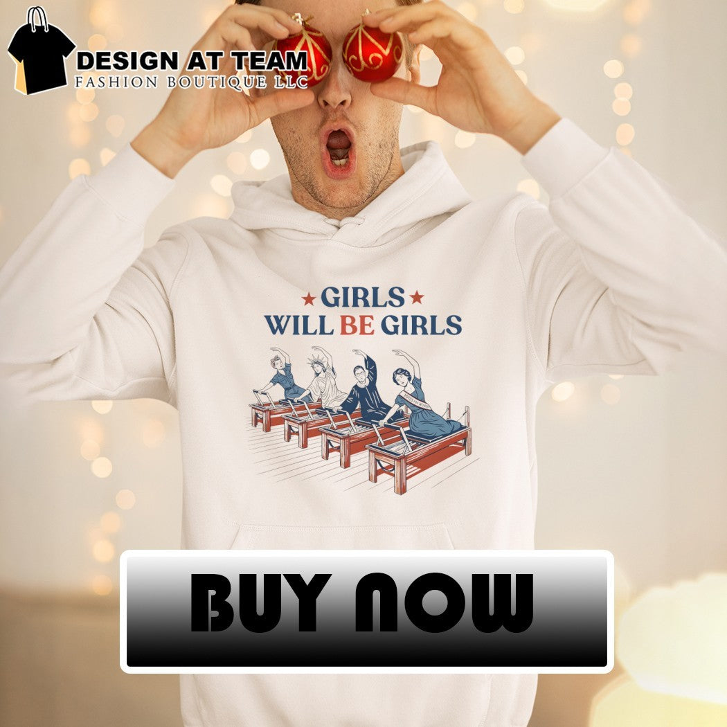 Girls Will be Girls Pilates Patriotic Feminist 4th of July Strong American Women shirt