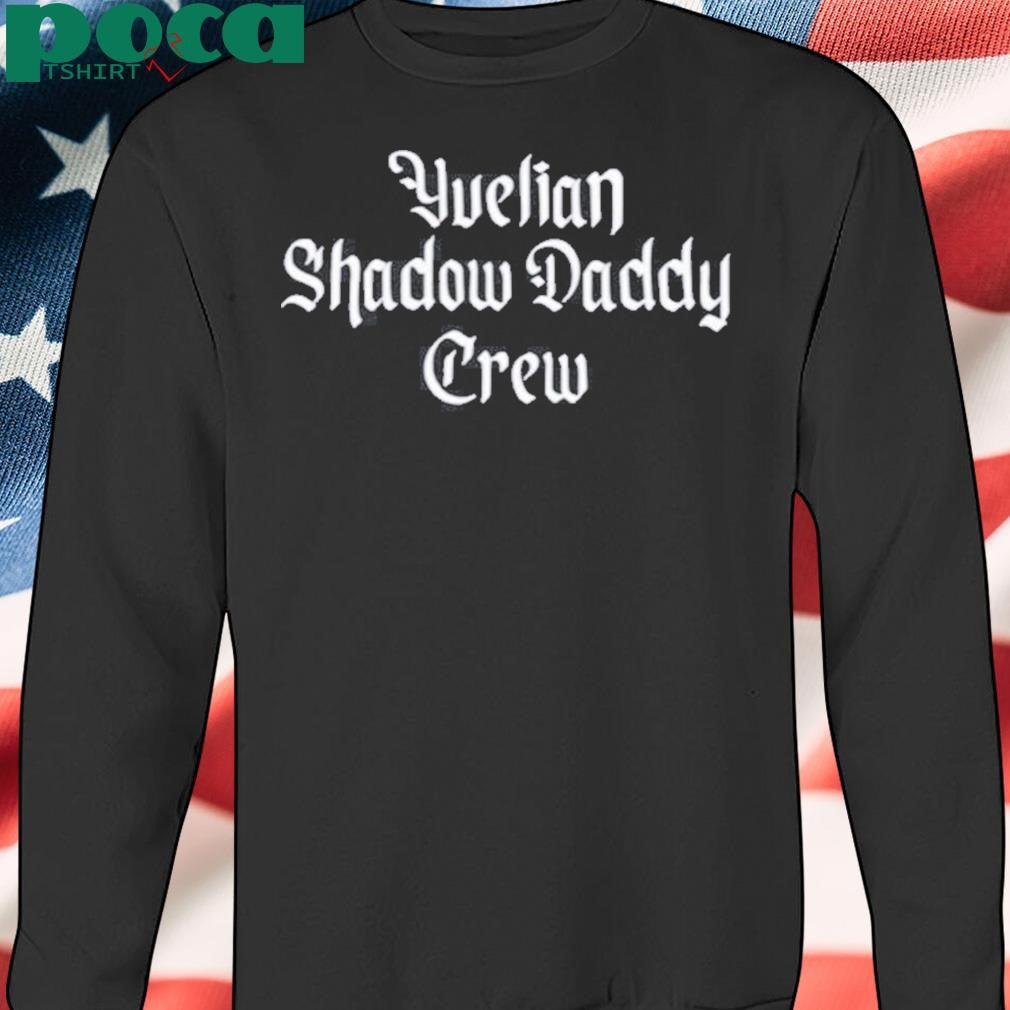 Yvelian Shadow Daddy Crew Shirt