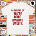 Go England Go You’re Doing Amazing Sweetie shirt
