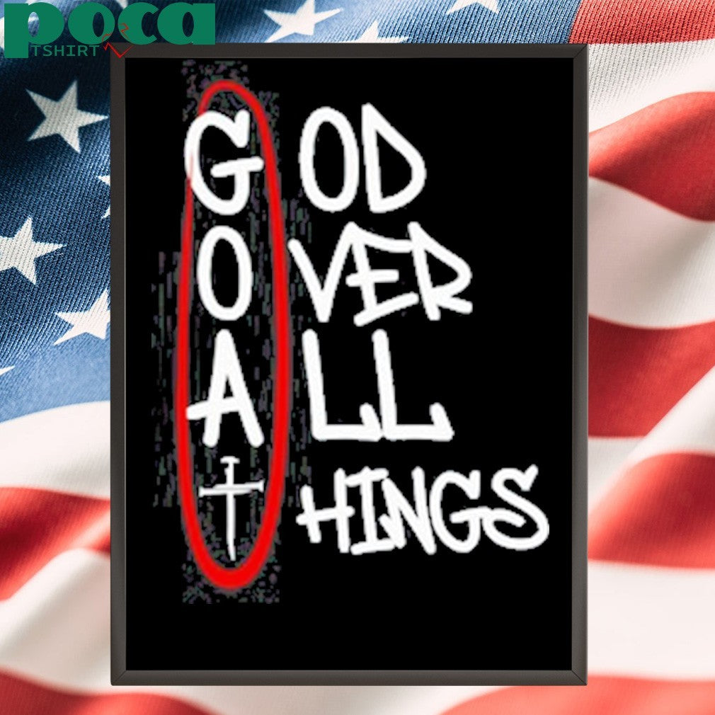 Goat god over all things shirt