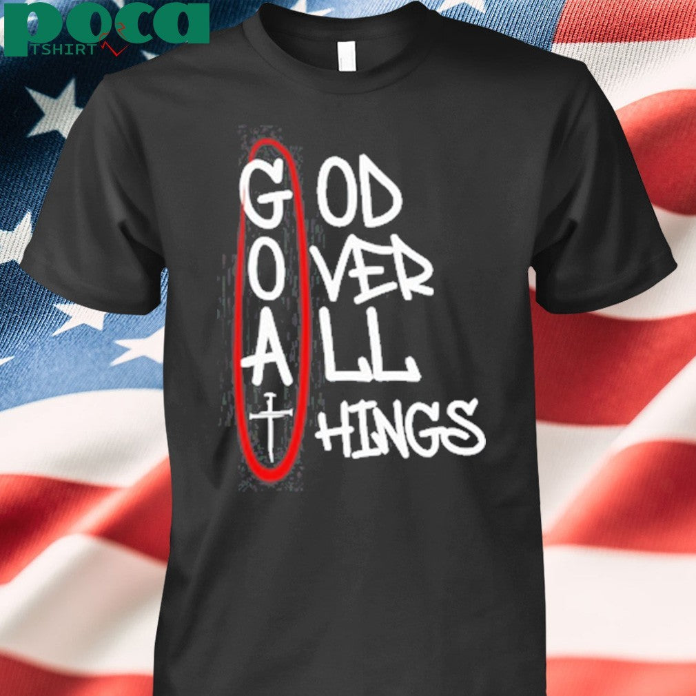 Goat god over all things shirt