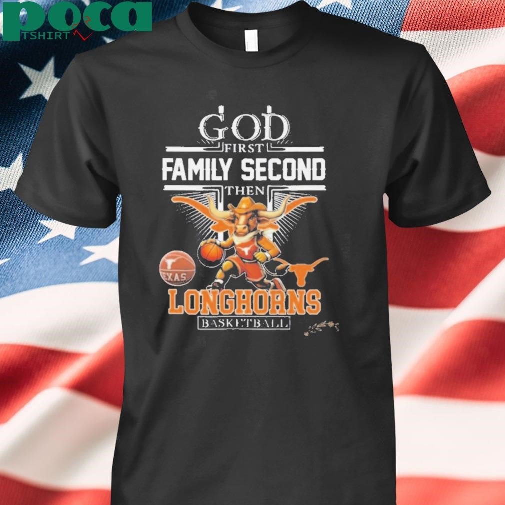 God First Family Second The NCAA Texas Longhorns Basketball Mascot Shirt