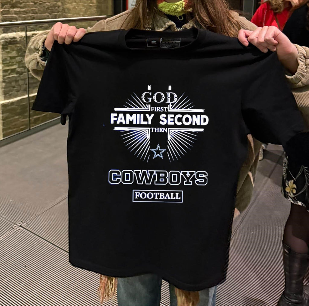 God First Family Second Then Dallas Cowboys Football shirt