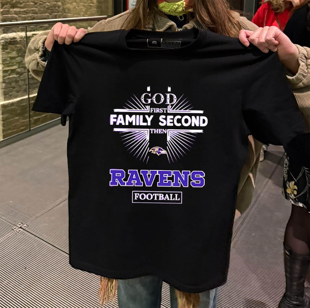God First Family Second Then Ravens Football Sports Graphic shirt