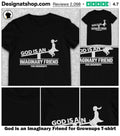 God is an Imaginary Friend for Grownups shirt