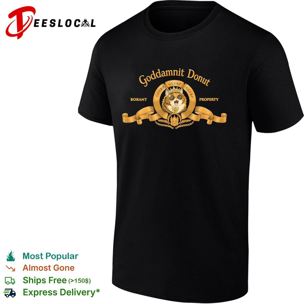 Goddamnit Donut Glurp Glurp Glurp Borant Property shirt