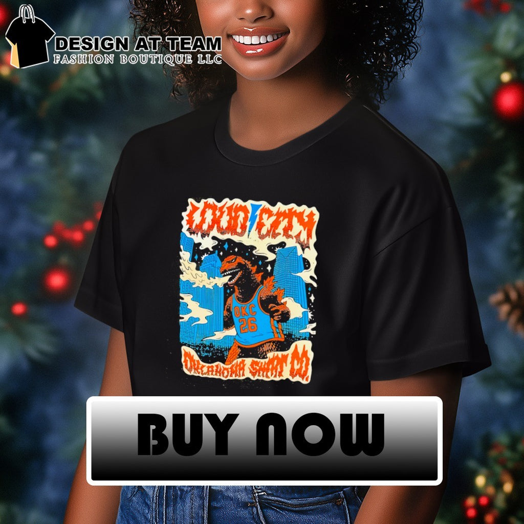 Godzilla monster OKC Thunder 26 Loud City Oklahoma Shirt Co basketball fan shirt