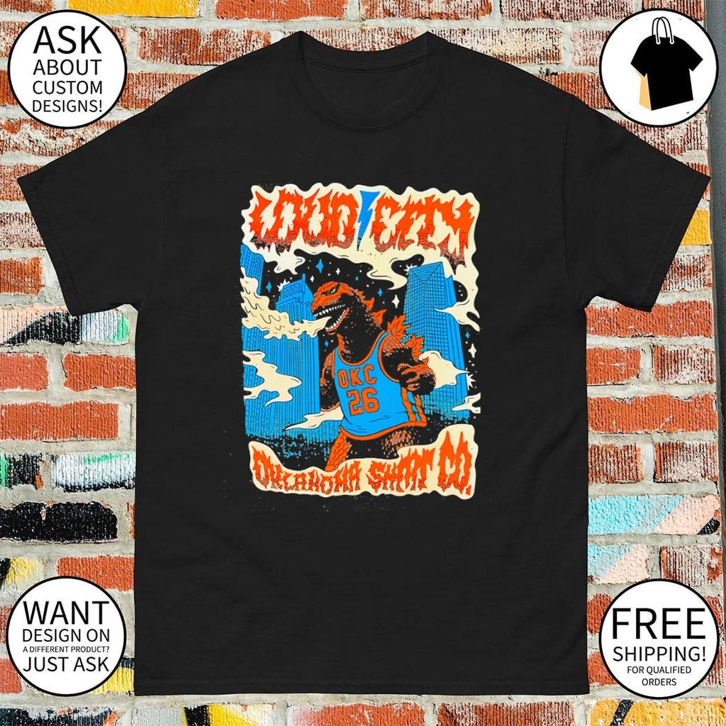 Godzilla monster OKC Thunder 26 Loud City Oklahoma Shirt Co basketball fan shirt