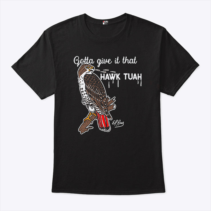 Gotta Give It That Hawk Tuah Eagle Shirt