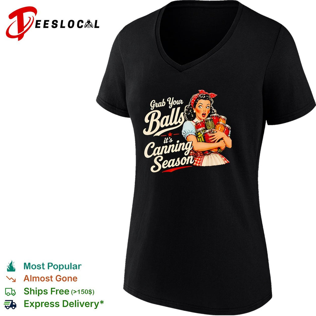 Grab Your Balls Its Canning Season Food Preservation shirt