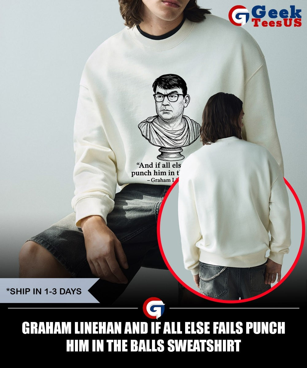 Graham Linehan and if all else fails punch him in the balls shirt