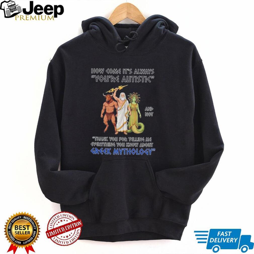 Greek Mythology Autistic Special Interest Quote shirt