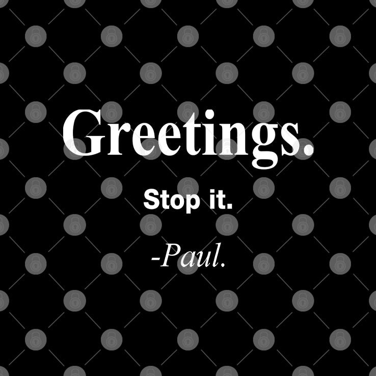 Greeting Stop It Paul T Shirt