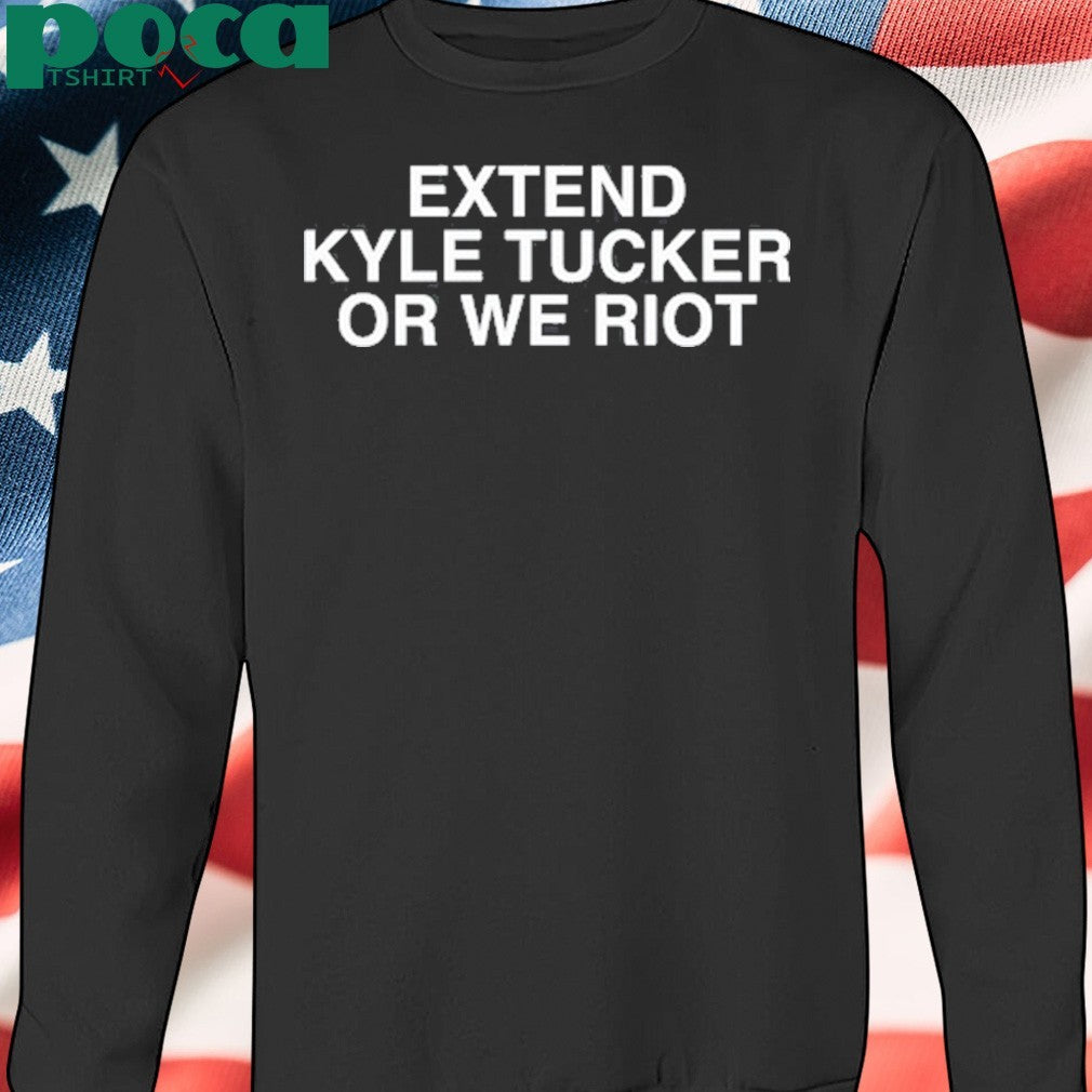Greg Rattin Extend Kyle Tucker Or We Riot Shirt