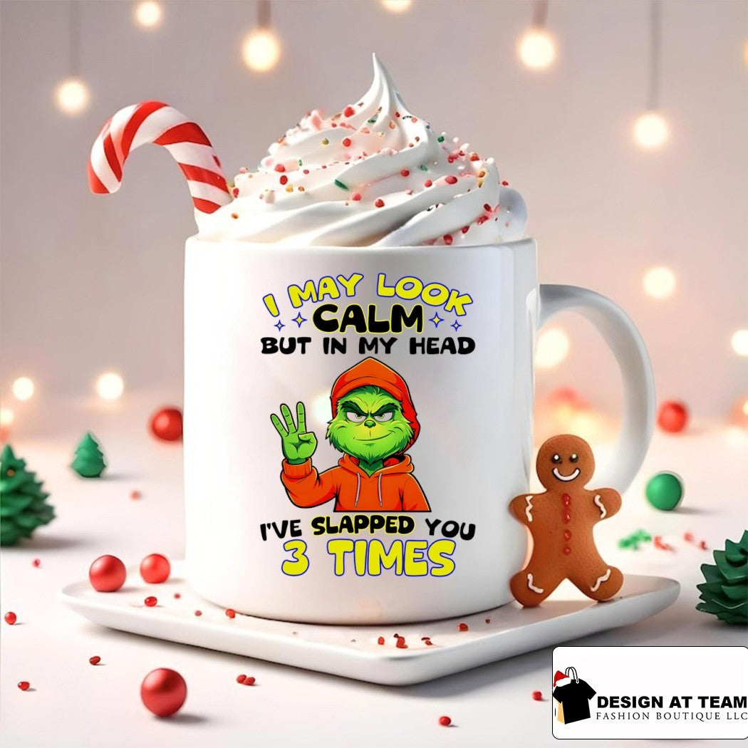 Grinch I may look calm but in my head I’ve slapped you 3 times shirt