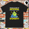 Grinch before we work on artificial intelligence why don’t we do something about natural stupidity shirt