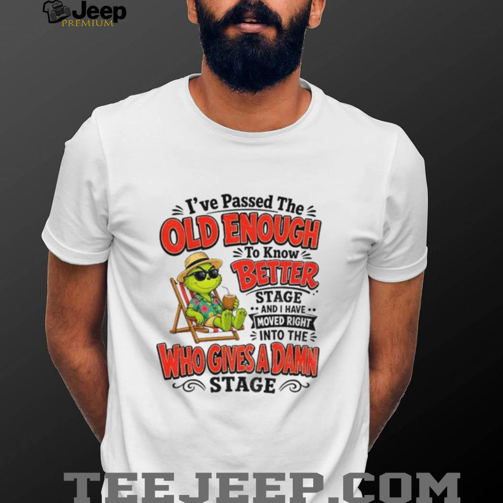 Grinch holiday beach lover I’ve passed the old enough to know better who shirt