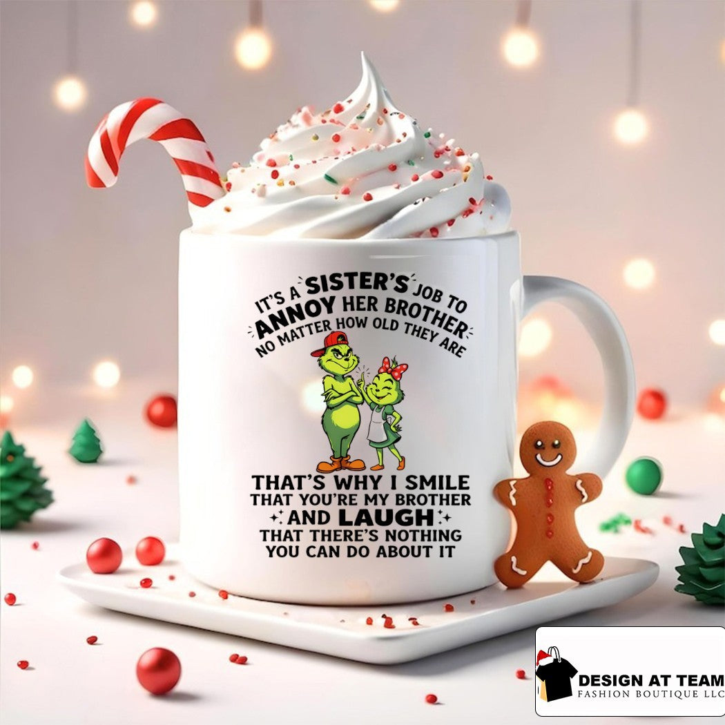 Grinch it’s a sister’s job to annoy her brother no matter how old they are that’s why I smile shirt