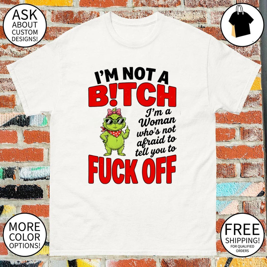 Grinch middle finger I’m not a bitch I’m a woman who’s not afraid to tell you to fuck off shirt