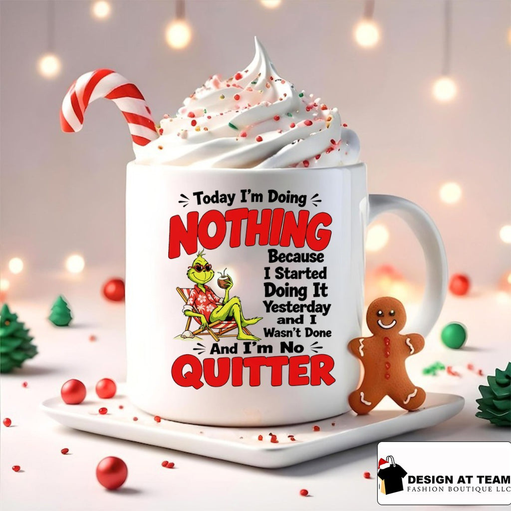 Grinch today I’m doing nothing because I started doing it yesterday and I wasn’t done and I’m no quitter shirt