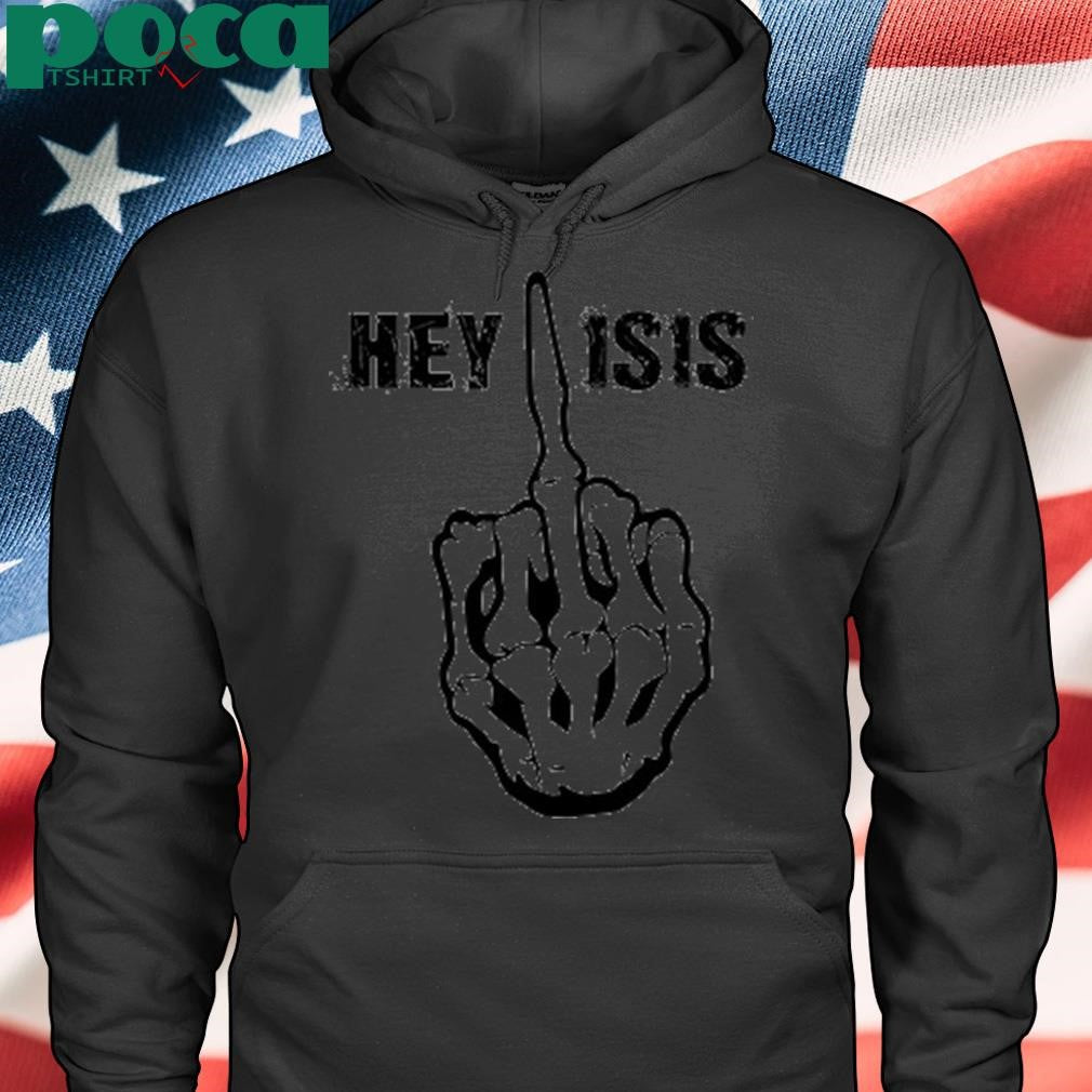 Grunt Style Hey Isis Shirt