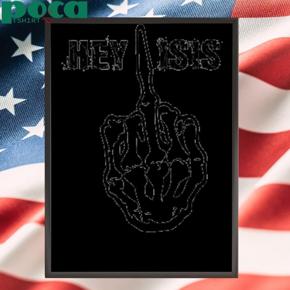 Grunt Style Hey Isis Shirt