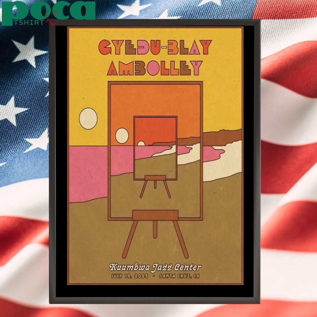 Gyedu-Blay Ambolley Santa Cruz CA 7-19-2025 Poster shirt