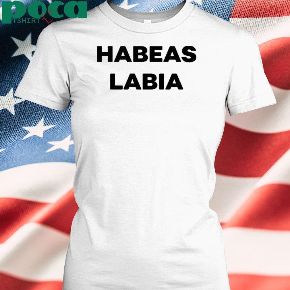 Habeas Labia shirt