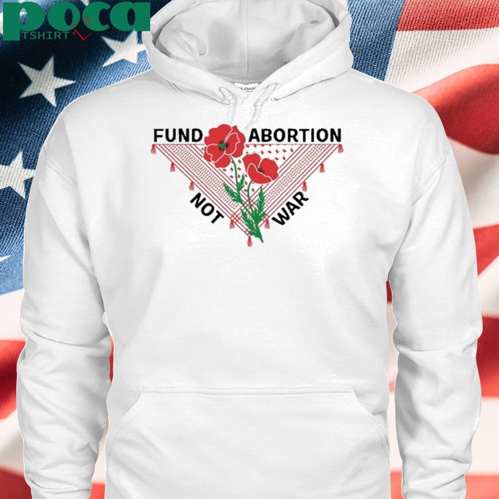Hannah Einbinder Fund Abortion Not War shirt