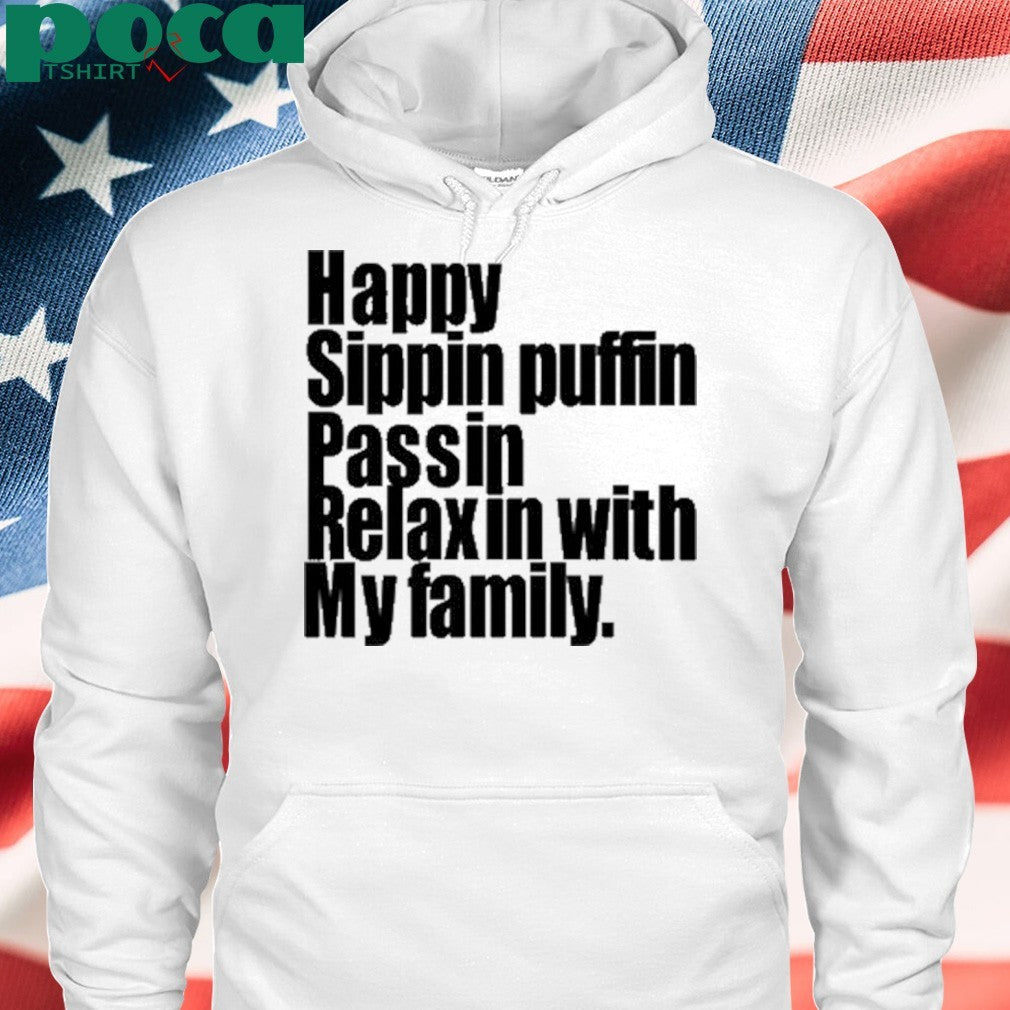 Happy Sippin Puffin Passin Relaxin With My Family Shirt
