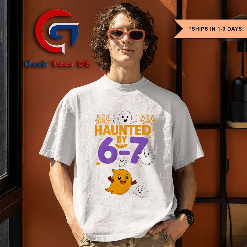 Haunted by 6 7 Halloween Six Seven shirt